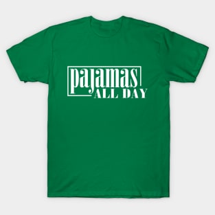 Pajamas All Day T-Shirt